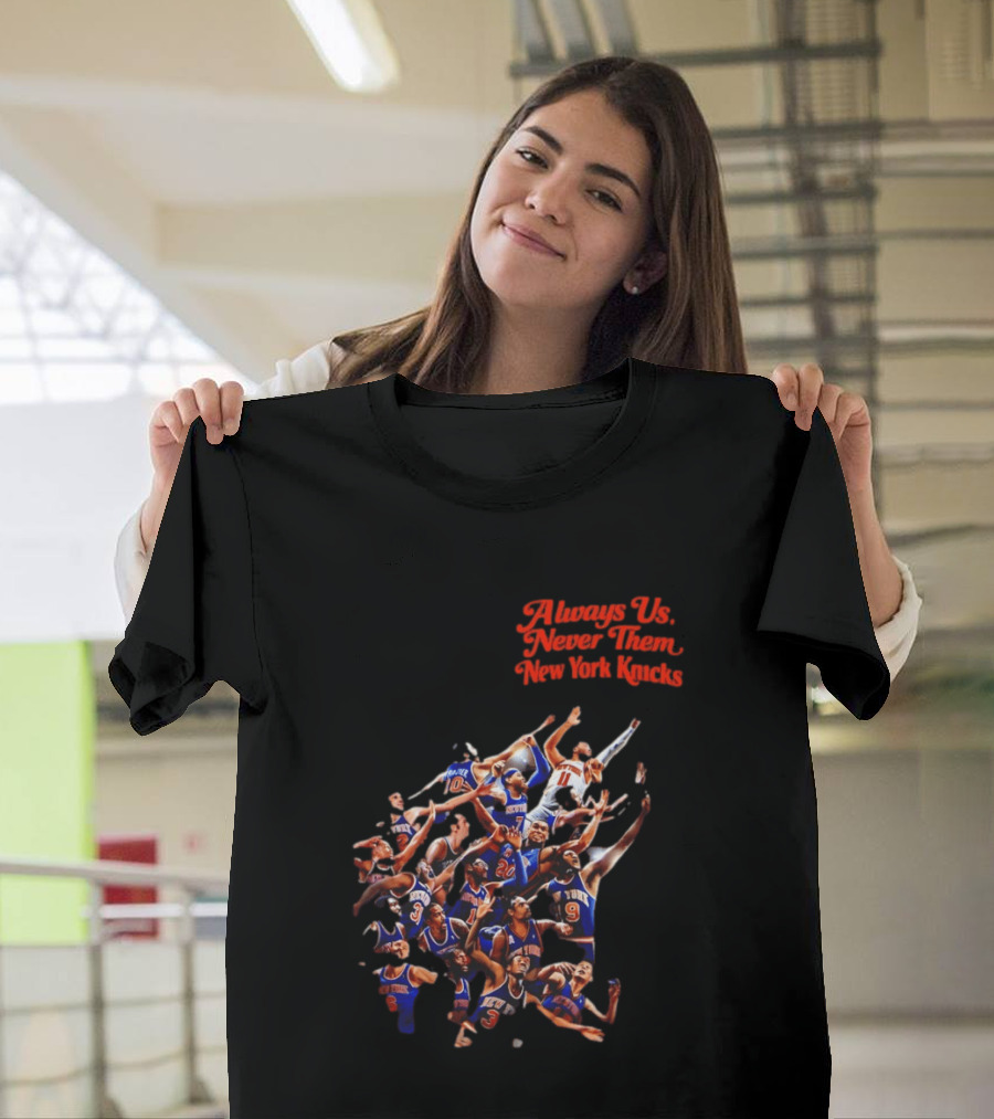 Always Us Never Them New York Knicks Basketball Players Team 2026 T-Shirt