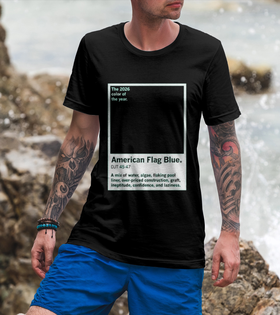 American Flag Blue The 2026 Color Of The Year Bold Mix Of Exotic Azure Hues T-Shirt