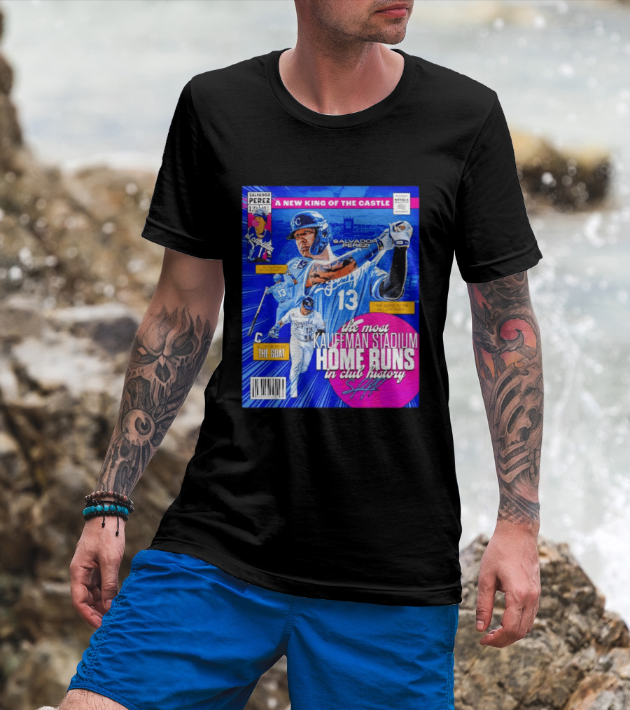 Salvador Perez The Most Kauffman Stadium Home Runs Kansas City Royals New King Of The Castle T-Shirt