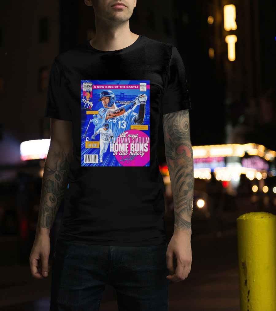 Salvador Perez The Most Kauffman Stadium Home Runs Kansas City Royals New King Of The Castle T-Shirt