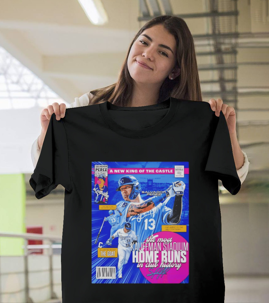 Salvador Perez The Most Kauffman Stadium Home Runs Kansas City Royals New King Of The Castle T-Shirt