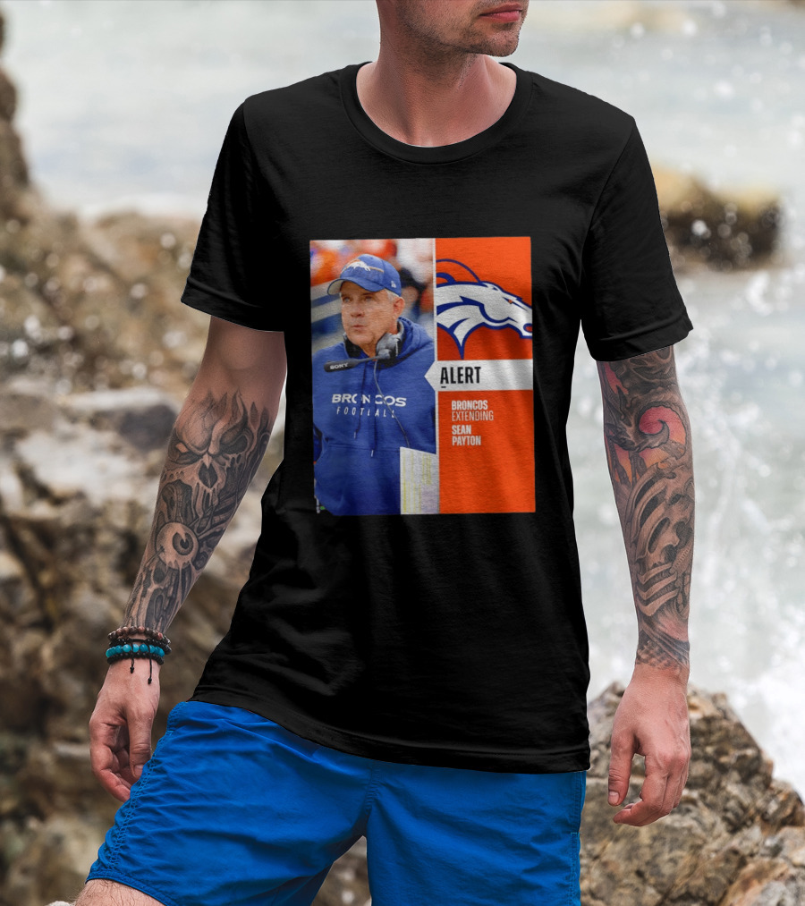 Broncos Extending Coach Sean Payton Alert T-Shirt