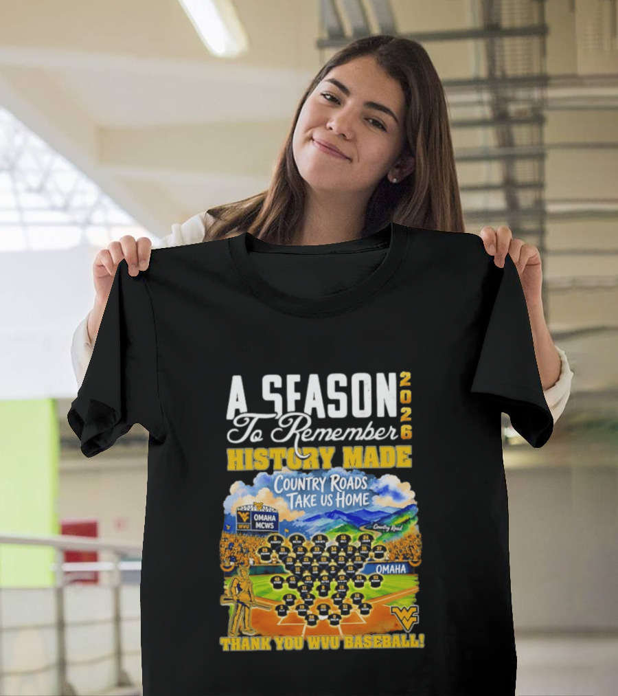 A Season 2026 To Remember History Made Country Roads Take Us Home Thank You WVU Baseball Omaha MCWS T-Shirt