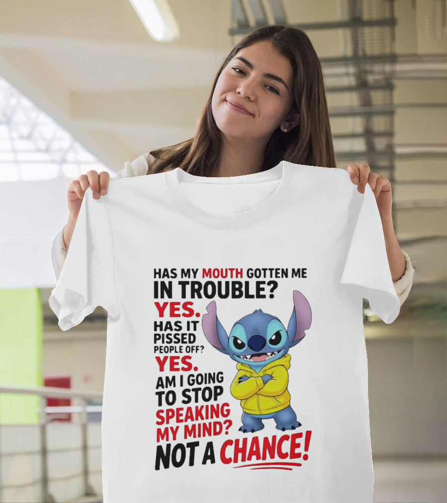 Has My Mouth Gotten Me In Trouble Yes Speaking My Mind Not A Chance Stitch T-Shirt