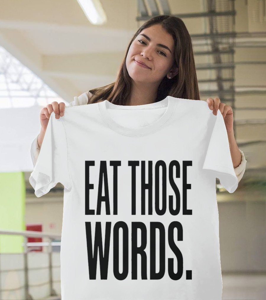 Eat Those Words T-Shirt
