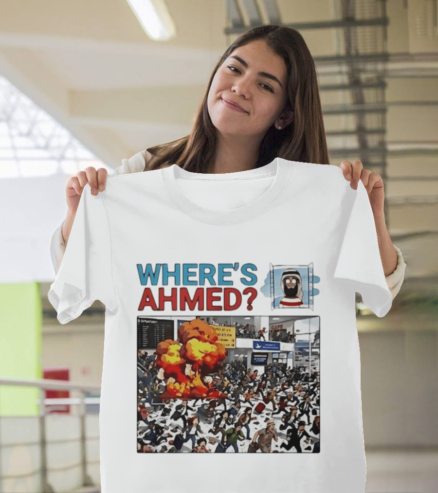 Where's Ahmed Satire Dark Humor Explosion And Crowd Scene T-Shirt