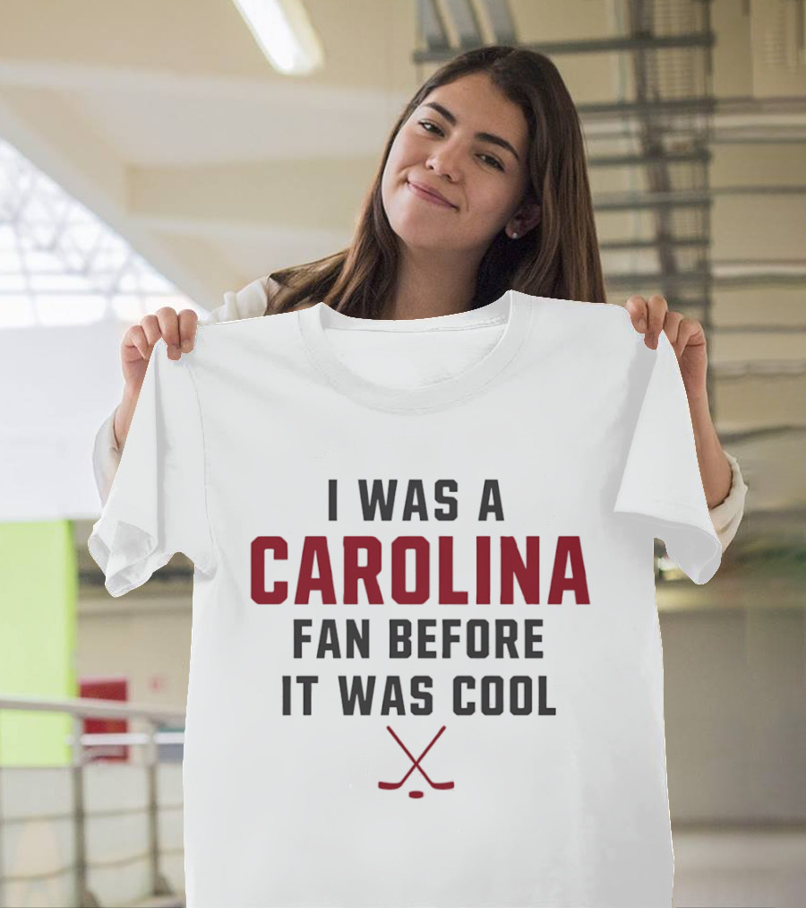 I Was A Carolina Fan Before It Was Cool Hockey Sticks T-Shirt