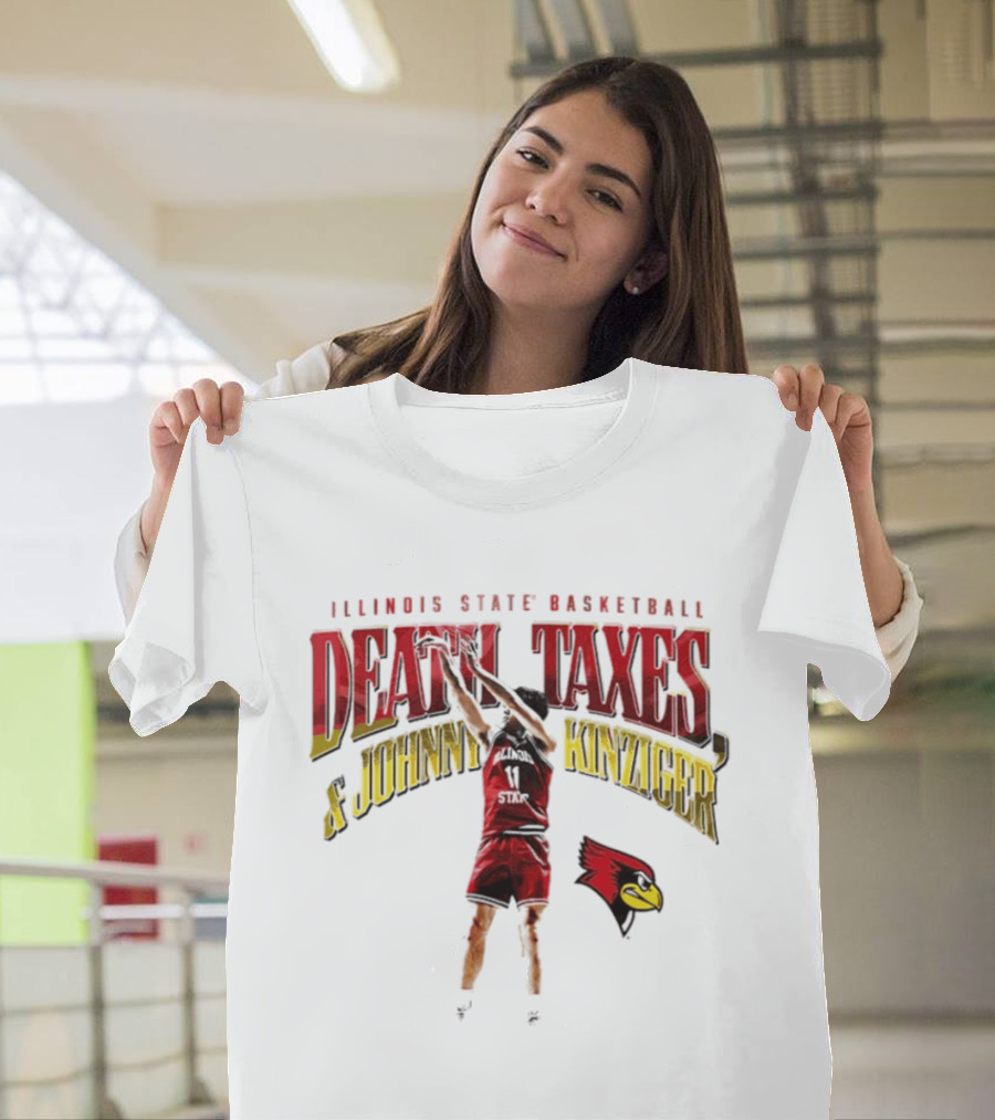 Illinois State Basketball Death Taxes And Johnny Kinziger T-Shirt