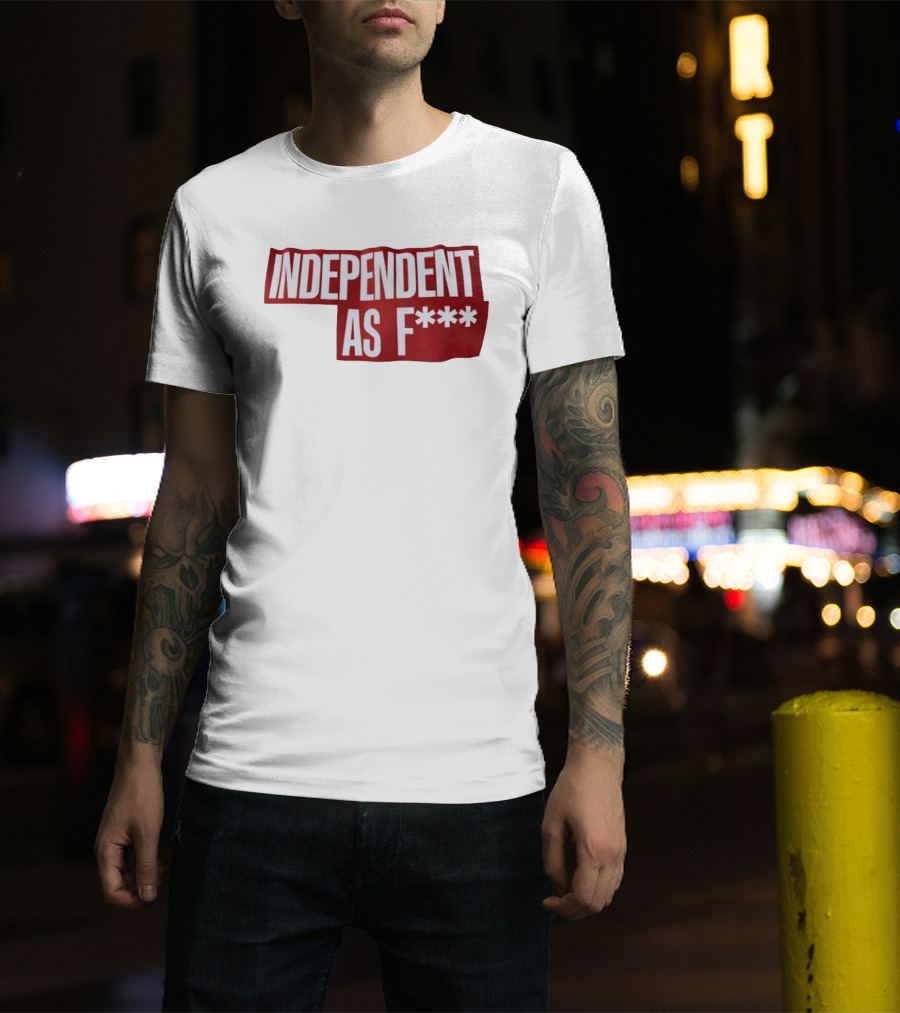 Independent As F*** Bold Red T-Shirt
