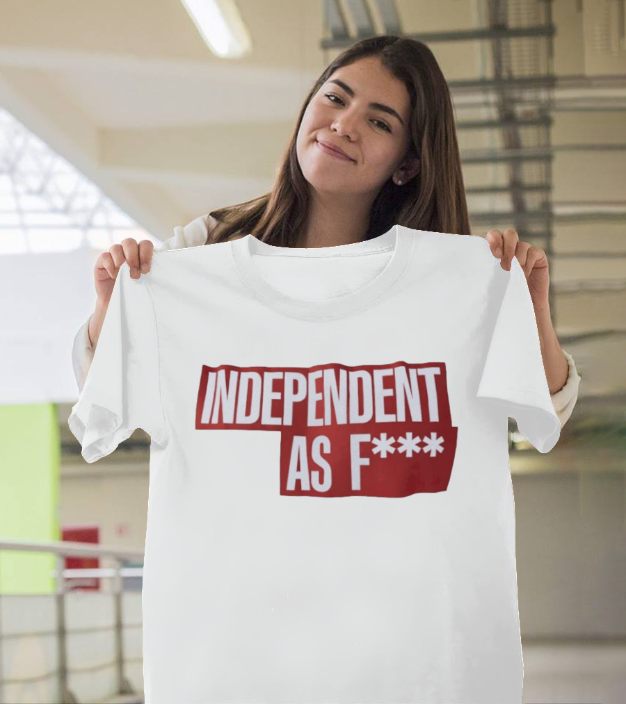 Independent As F*** Bold Red T-Shirt
