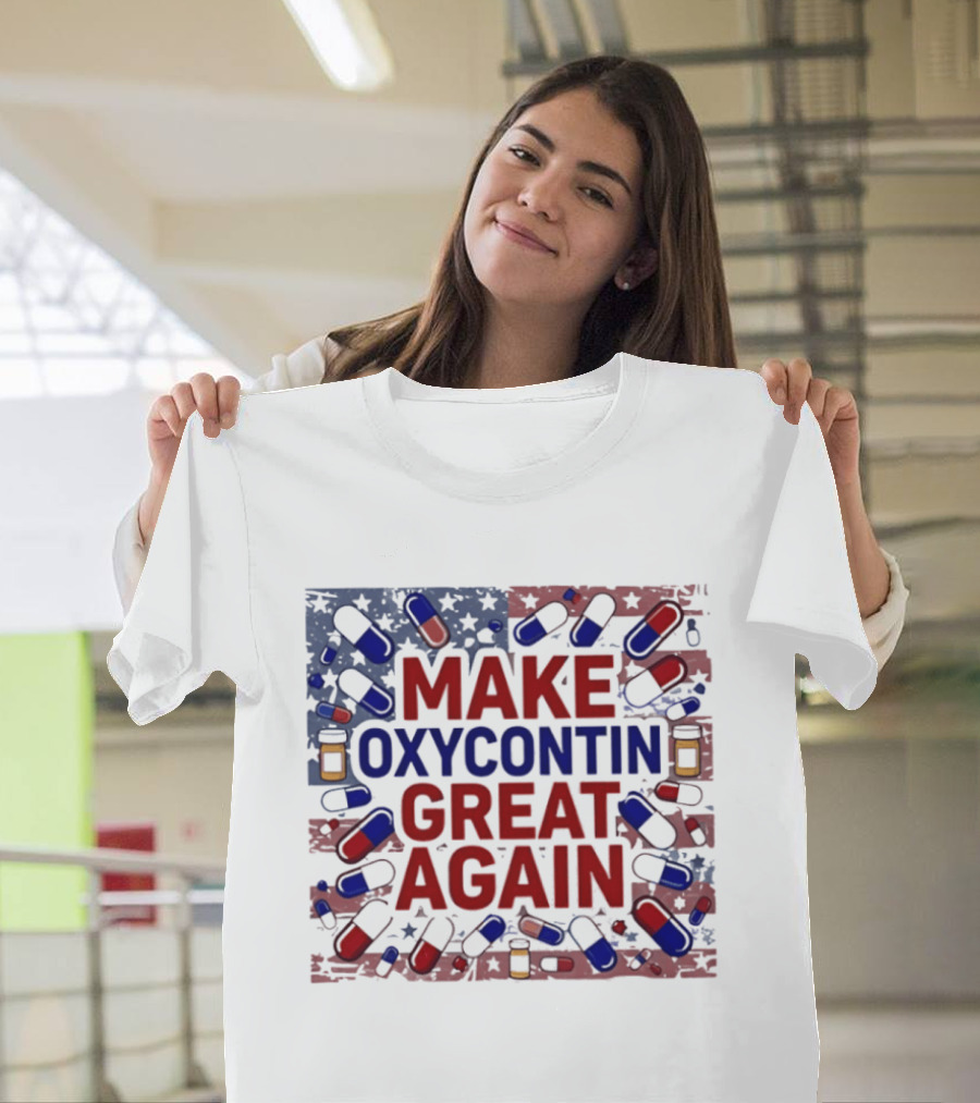 MAKE OXYCONTIN GREAT AGAIN Pills Flag USA Political T-Shirt