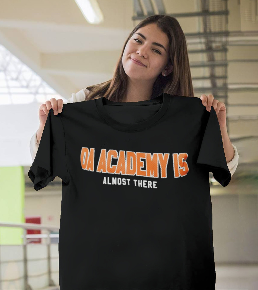 DA Academy Is Almost There T-Shirt