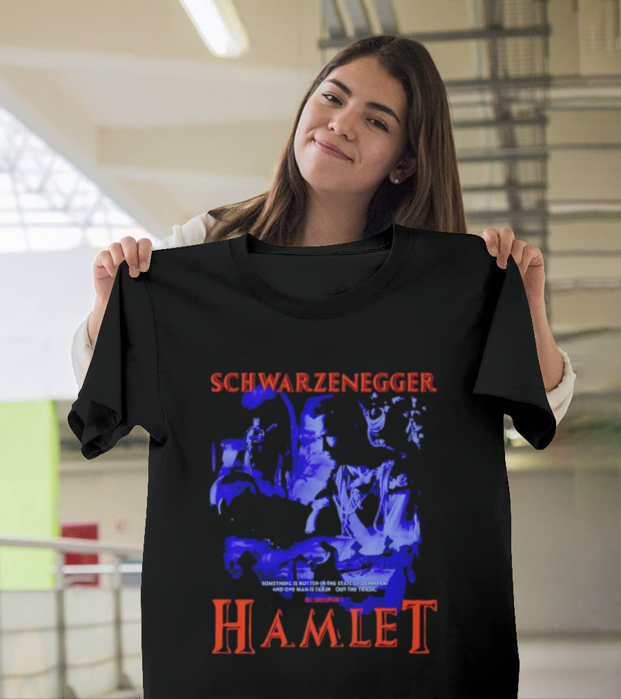 Schwarzenegger Hamlet Something Is Rotten In The State Of Denmark T-Shirt