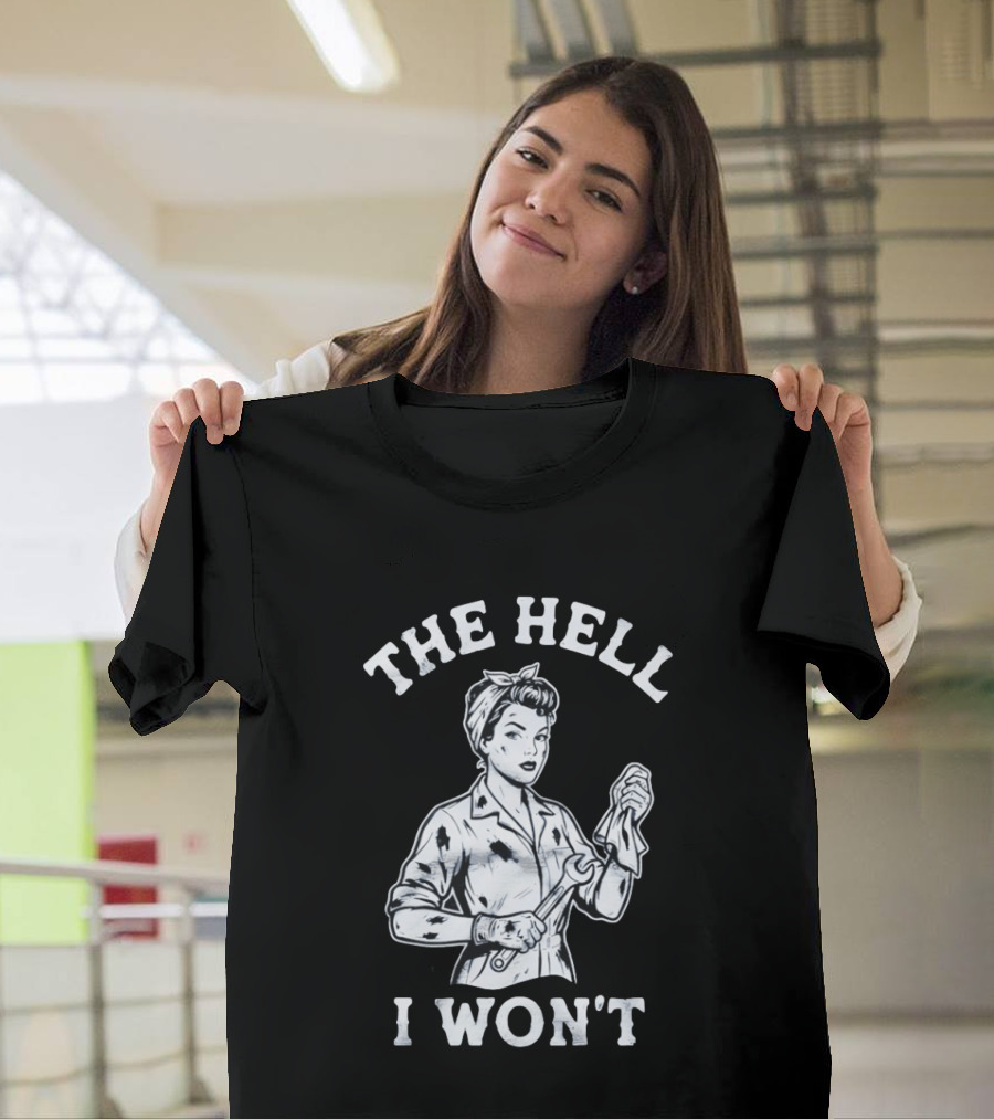 The Hell I Won't Wrench Wielding Woman T-Shirt