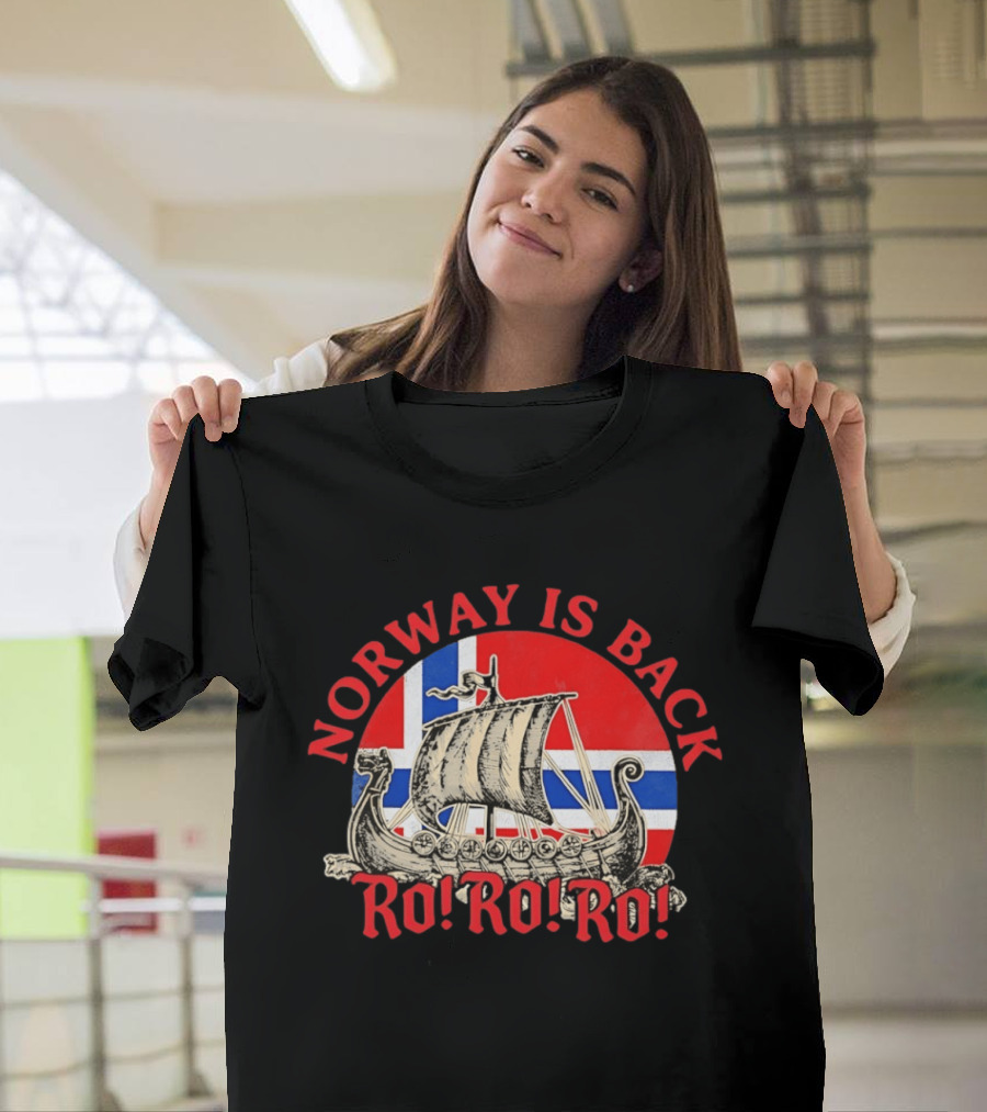 Norway Is Back Ro Ro Ro Viking Ship Norway Flag T-Shirt