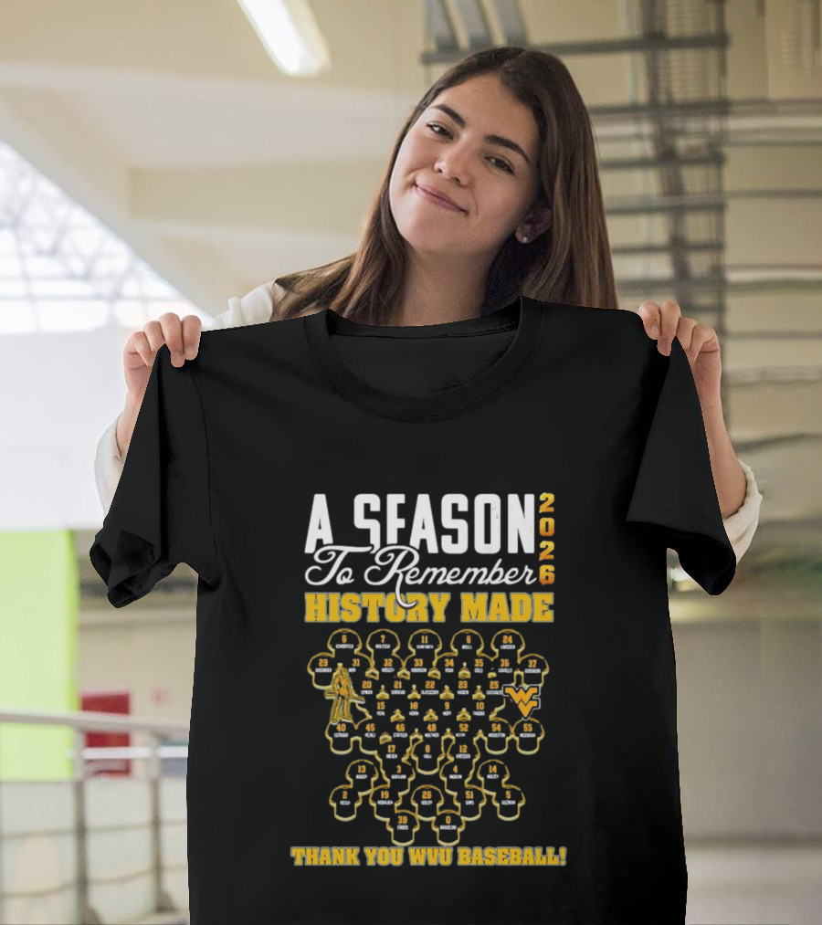 A Season To Remember 2026 History Made Thank You WVU Baseball T-Shirt