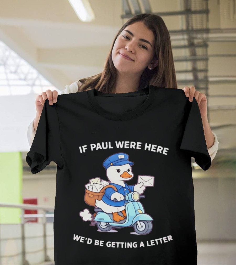 If Paul Were Here We'd Be Getting A Letter Cartoon Duck On Scooter T-Shirt