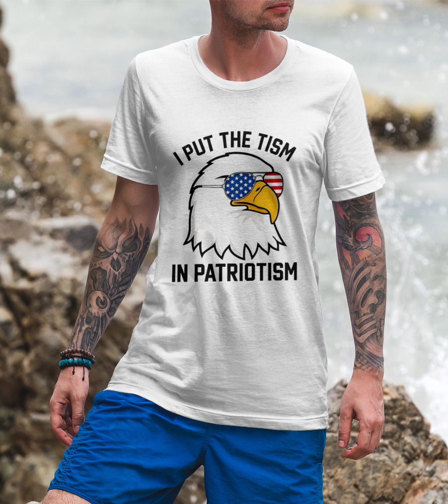I Put The Tism In Patriotism Bald Eagle American Flag Sunglasses 4th Of July T-Shirt