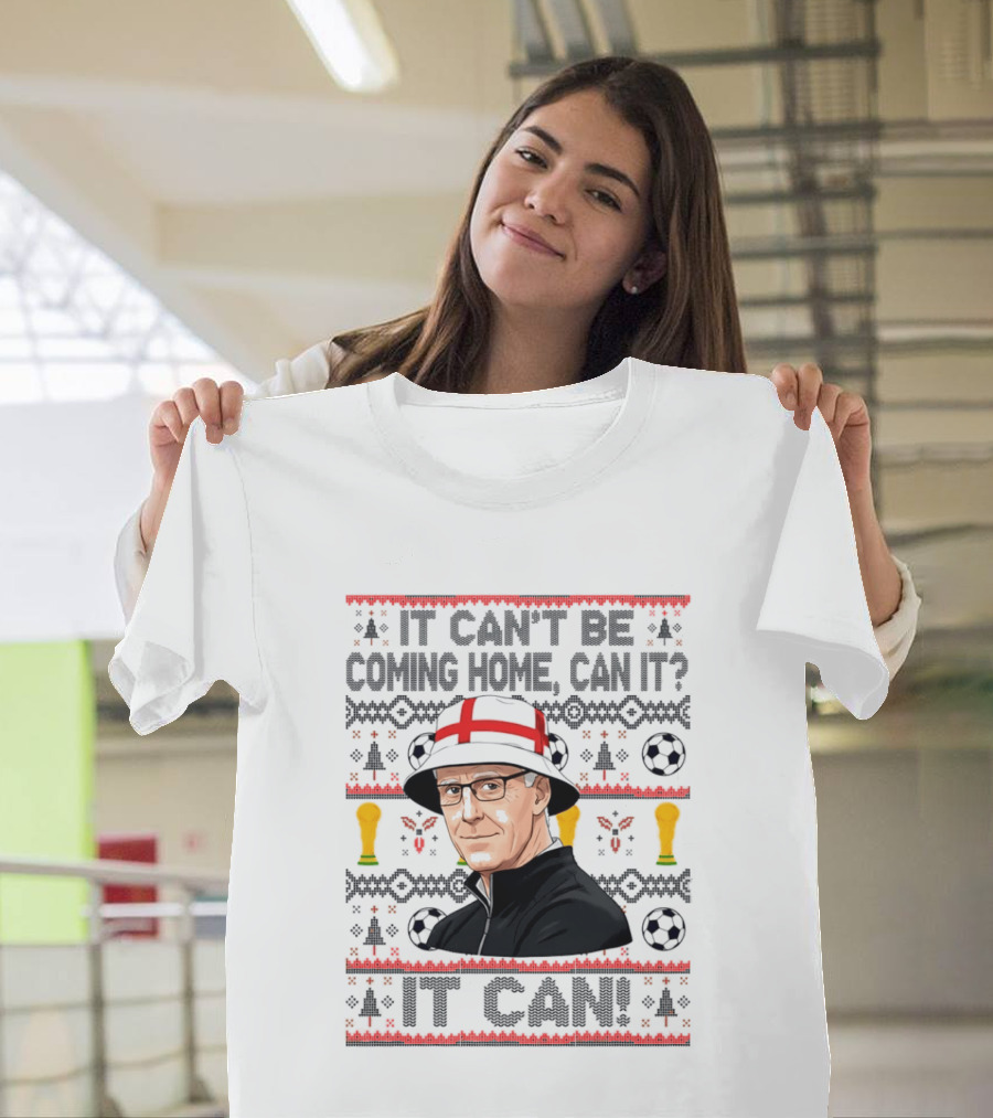 It Can't Be Coming Home Can It England Football Mick McCarthy It Can T-Shirt