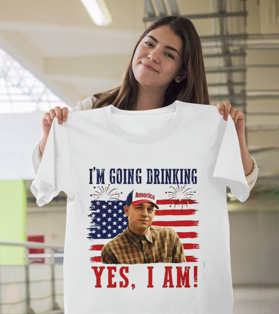 I'm Going Drinking Yes I Am 4th Of July American Flag Fireworks T-Shirt