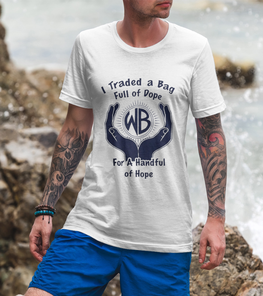 Warbux Anonymous I Traded A Bag Full Of Dope For A Handful Of Hope WB T-Shirt