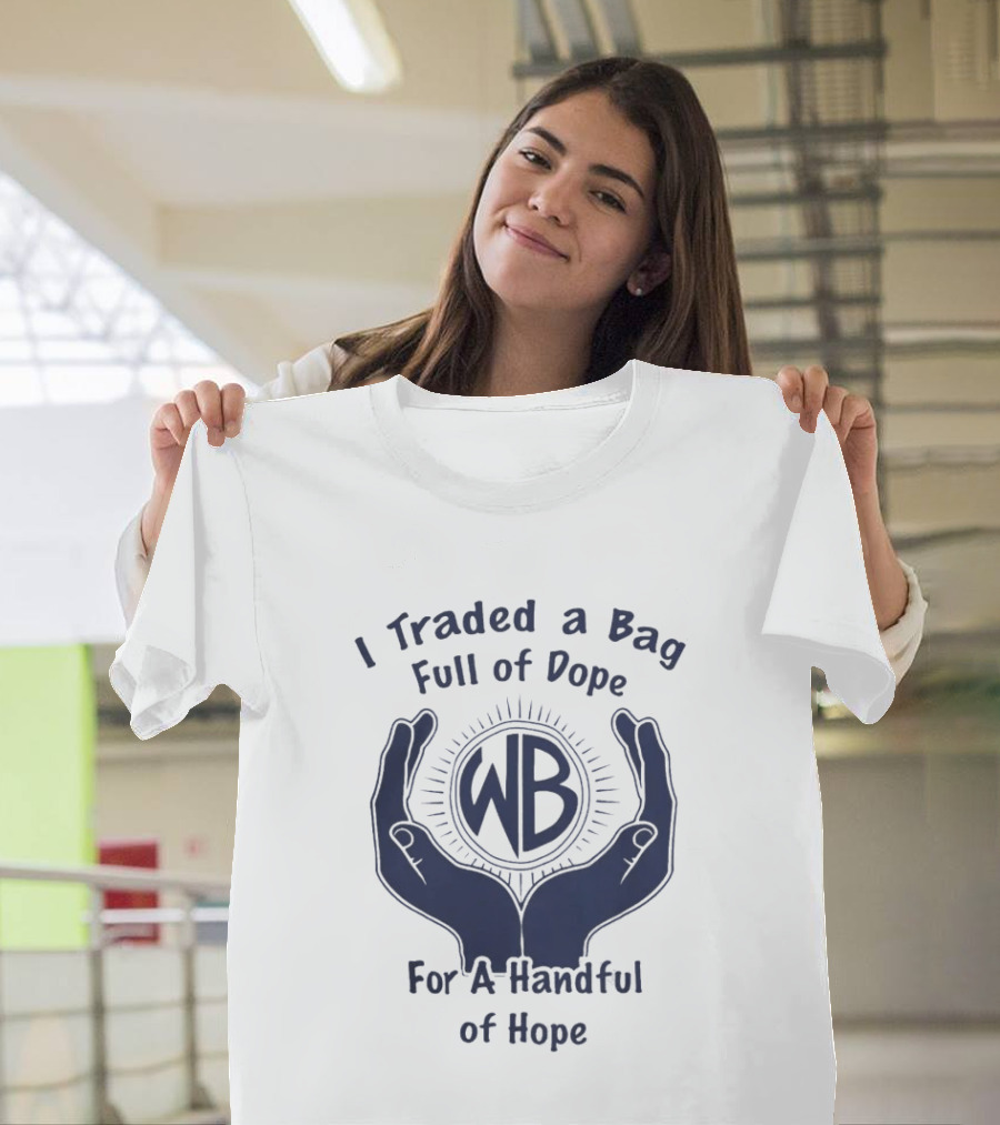 Warbux Anonymous I Traded A Bag Full Of Dope For A Handful Of Hope WB T-Shirt