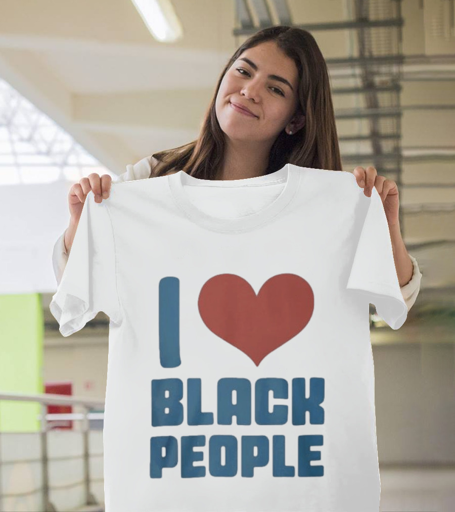 I Love Black People T-Shirt