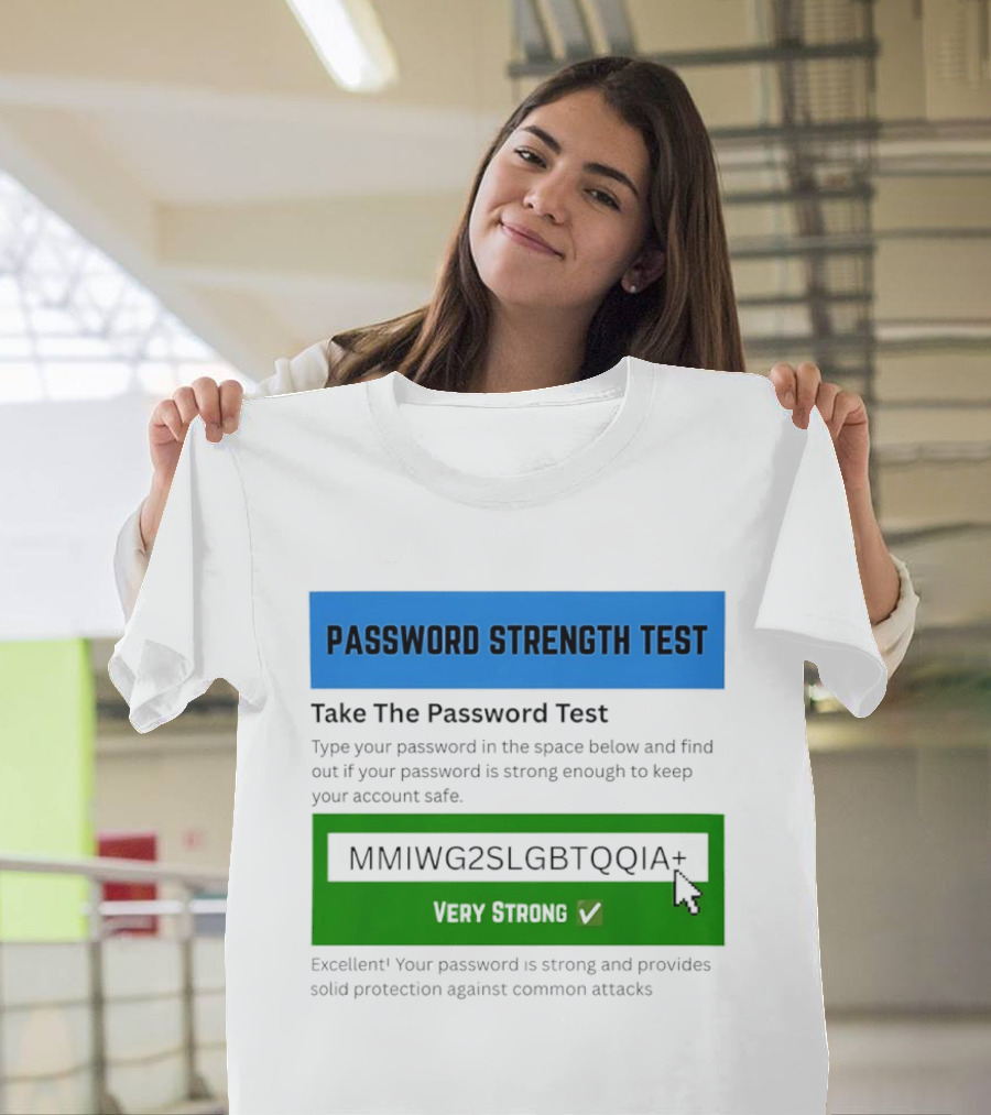 Password Strength Test Very Strong Protection Against Common Attacks T-Shirt