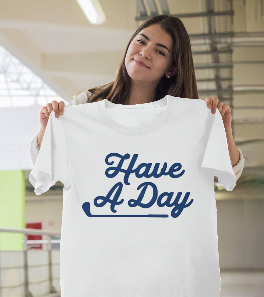 Have A Day Classic Golf Putter Script T-Shirt
