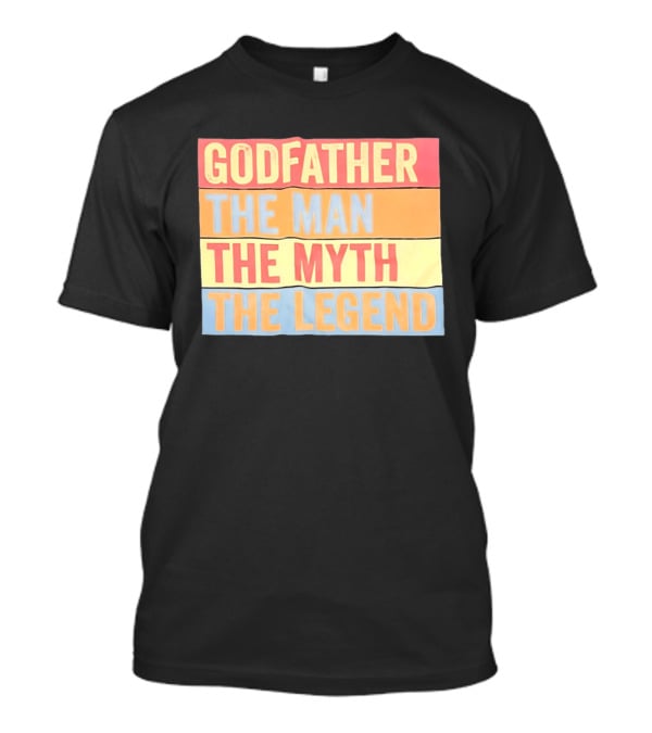 Godfather The Man The Myth The Legend T-Shirt