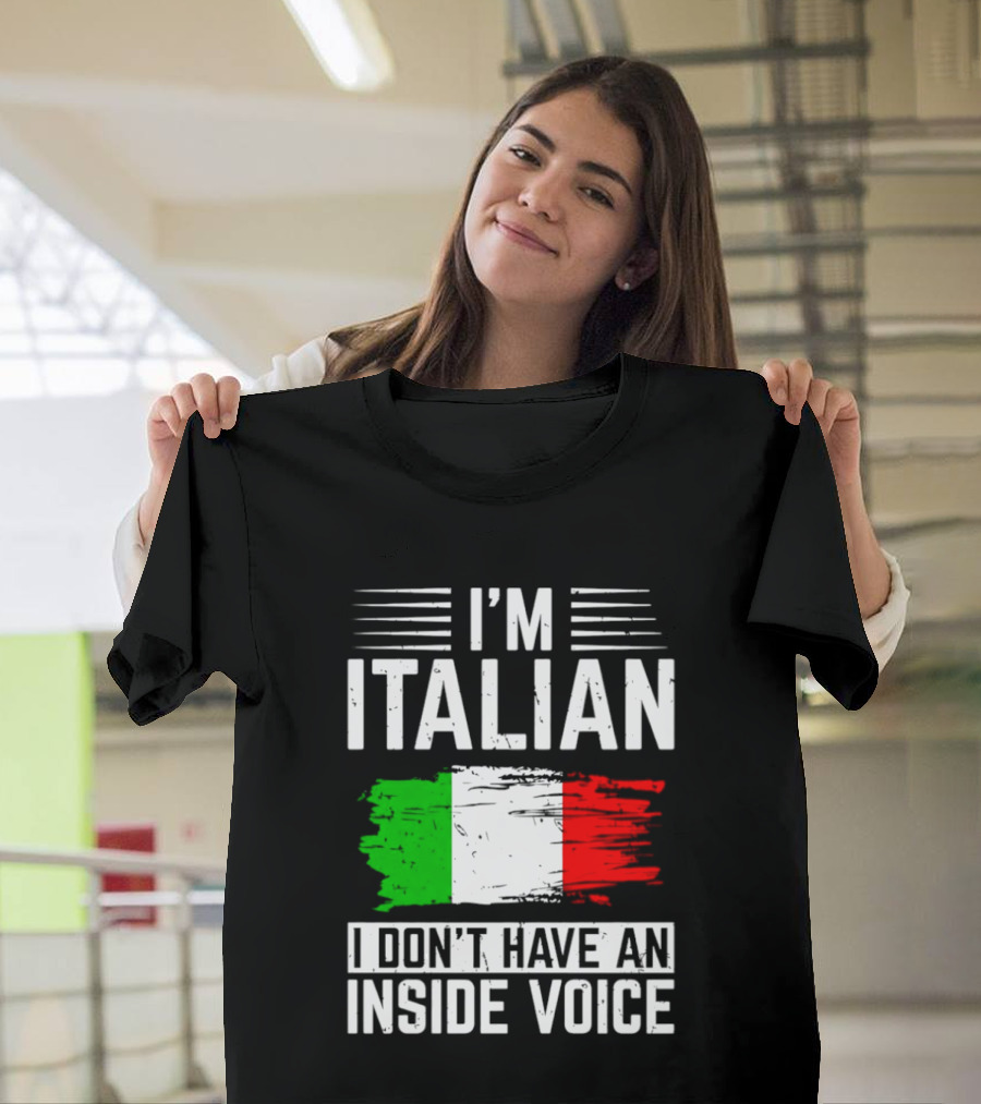I'm Italian I Don't Have An Inside Voice Flag T-Shirt