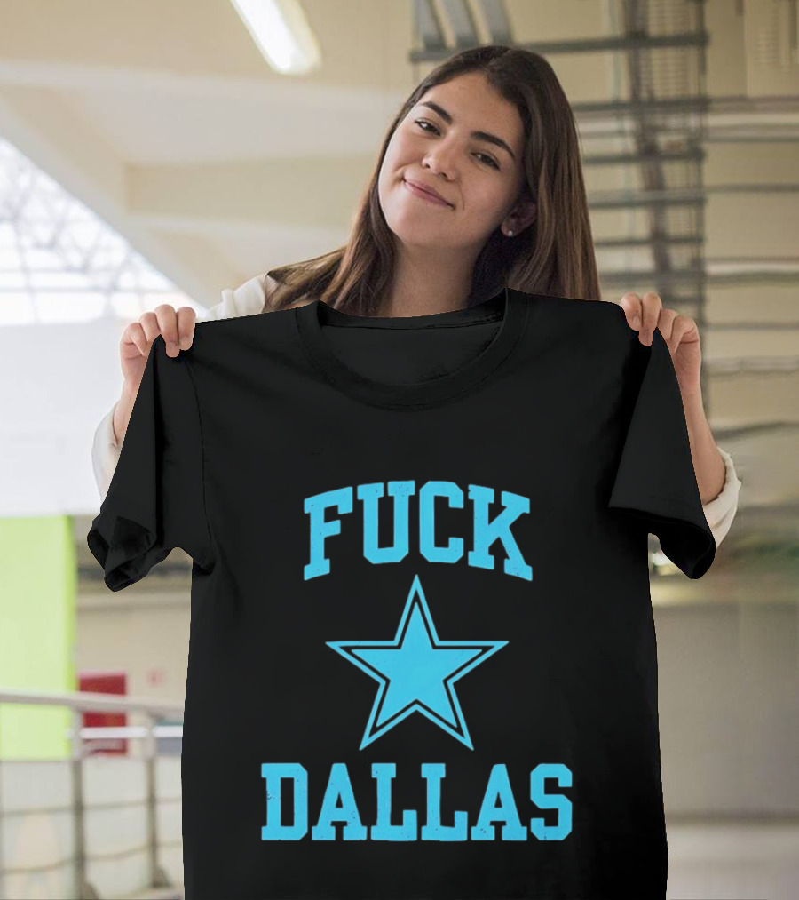 Dallas Cowboys Fuck Blue Star Dallas T-Shirt