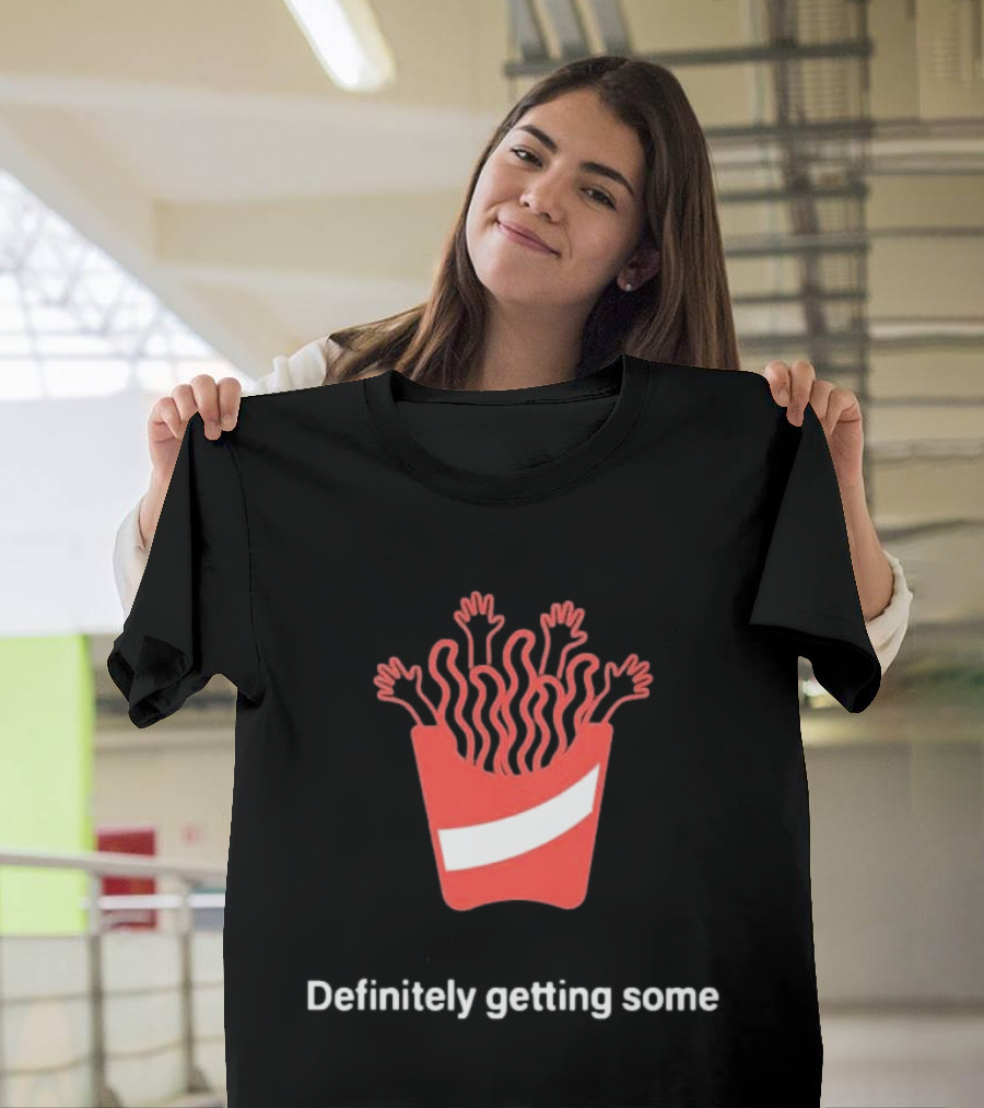 Definitely Getting Some French Fries Box With Waving Arms T-Shirt