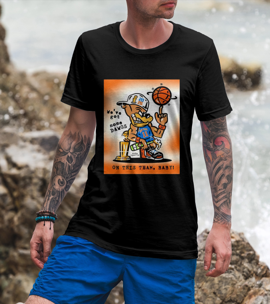 New York Knicks Basketball Dog We've Got Some Dawgs On The Team Bab T-Shirt
