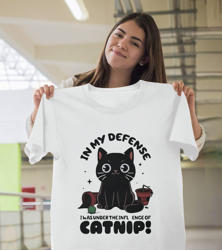 In My Defense Black Cat Under The Influence Of Catnip Pot Knocked Over T-Shirt