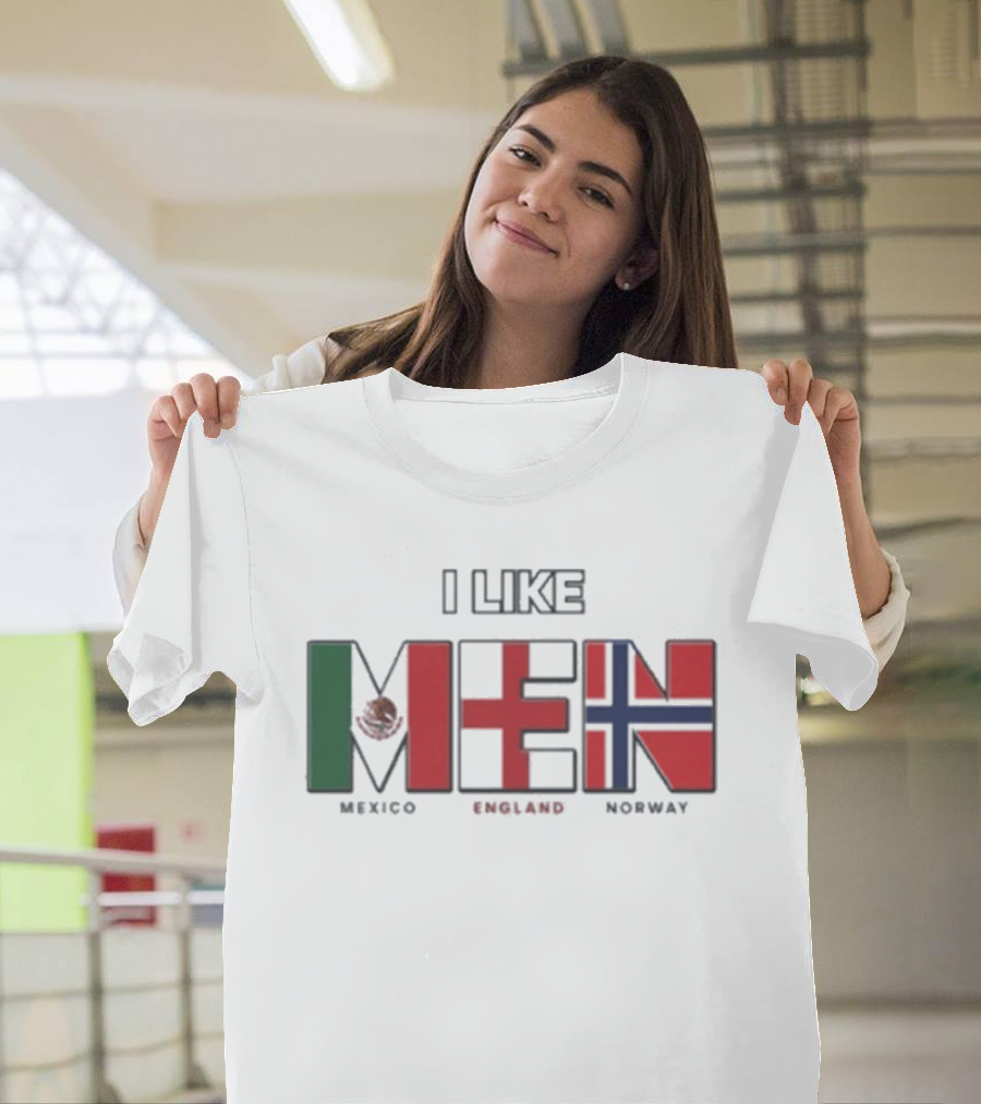 I Like Men Mexico England Norway Flags T-Shirt
