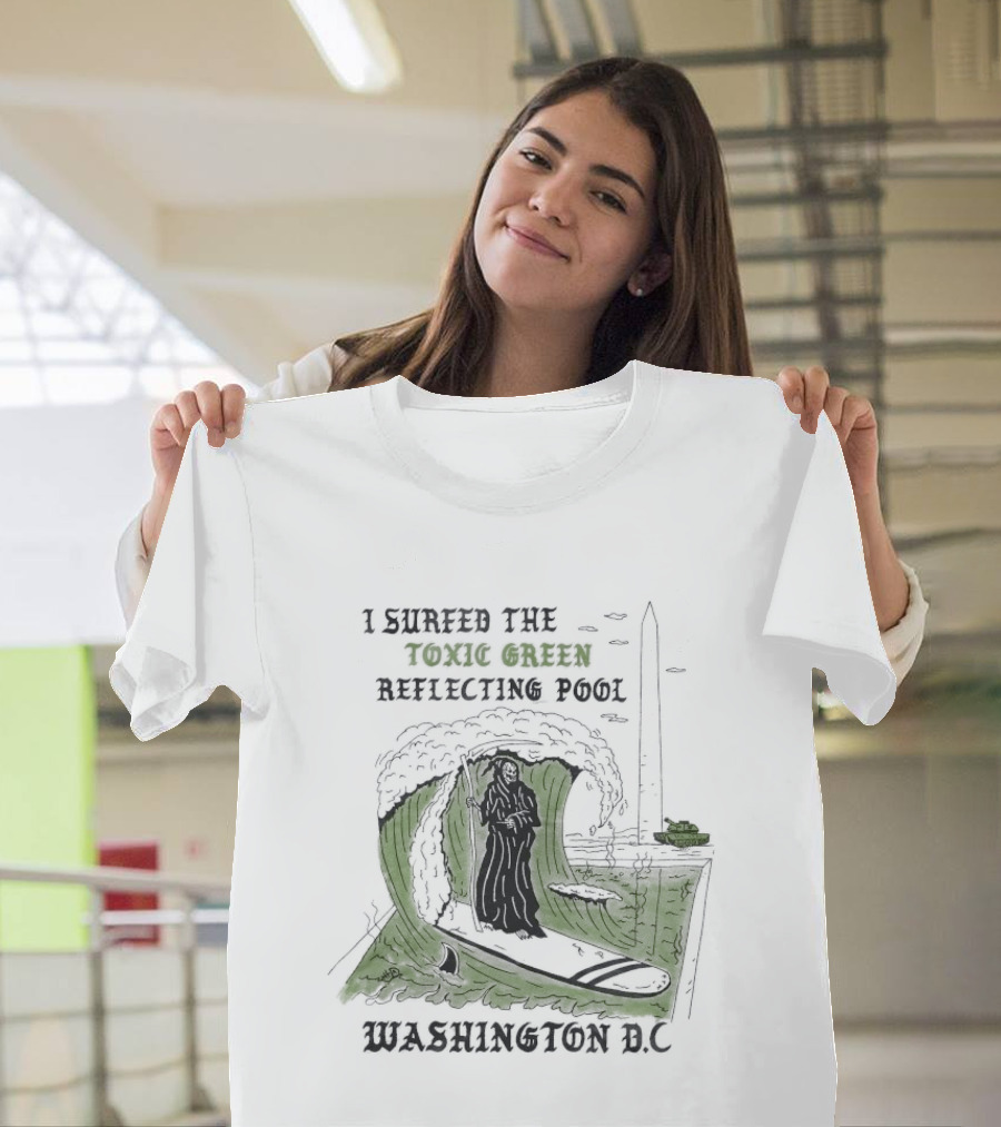 I Surfed The Toxic Green Reflecting Pool Grim Reaper Washington DC T-Shirt