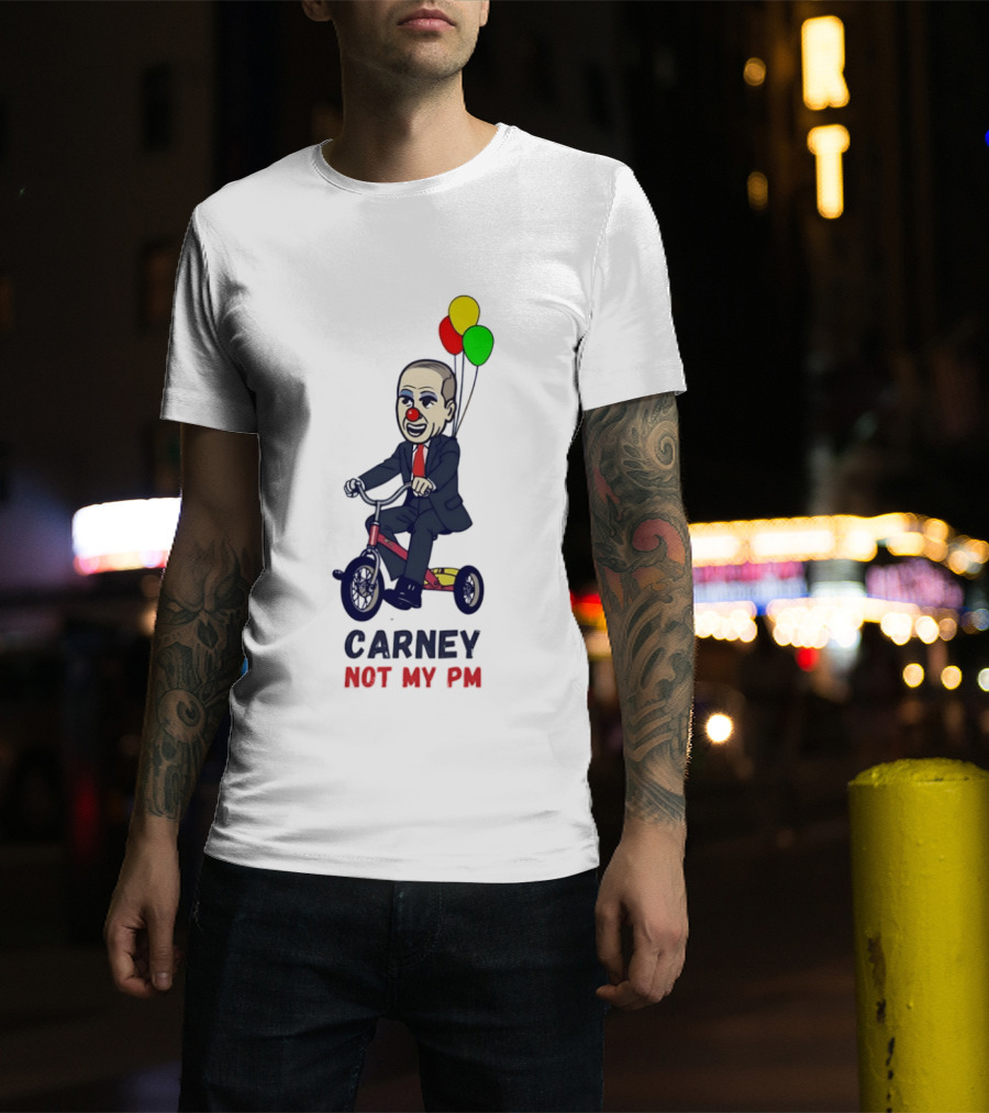 Carney Not My PM Clown Riding Tricycle With Balloons Political Satire T-Shirt