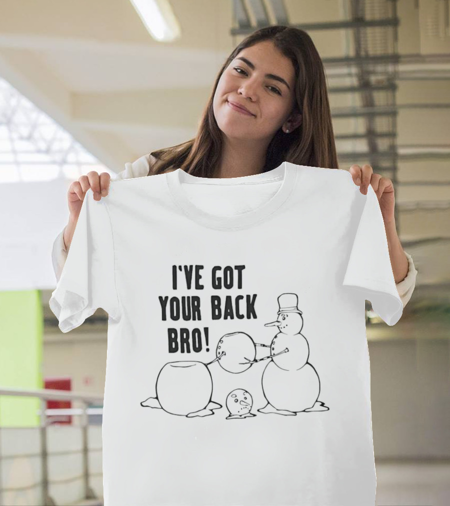 Snowman Humor I've Got Your Back Bro Winter Joke T-Shirt