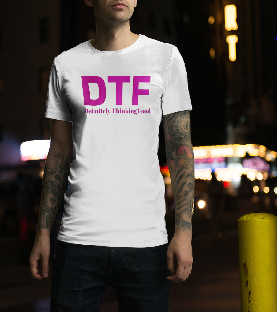 DTF Definitely Thinking Food Pink Bold Lettering T-Shirt