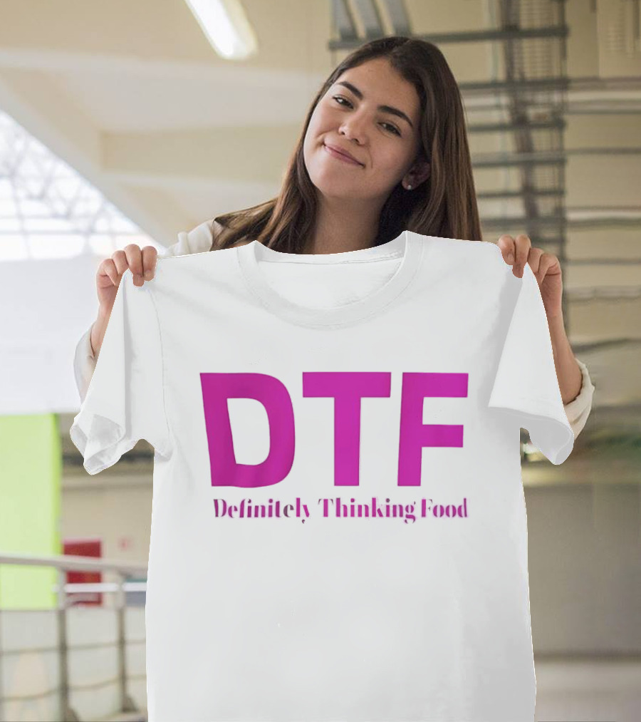 DTF Definitely Thinking Food Pink Bold Lettering T-Shirt