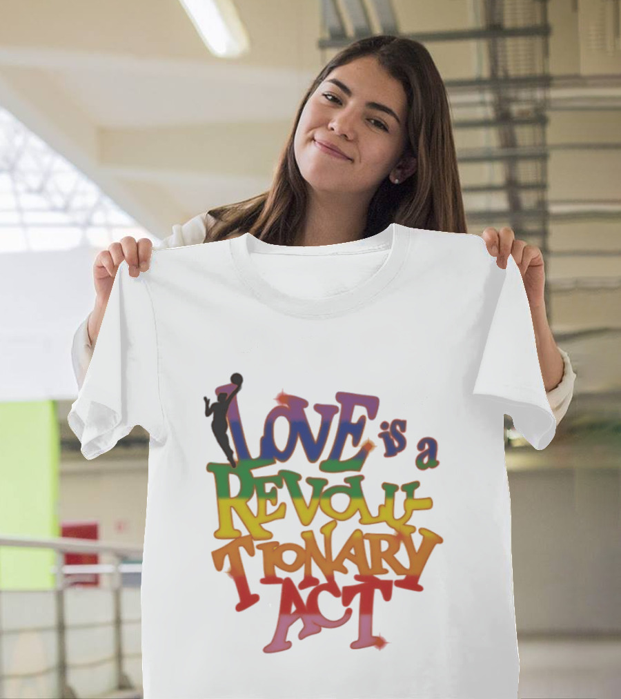WNBA Love Is A Revolutionary Act Pride Celebration T-Shirt