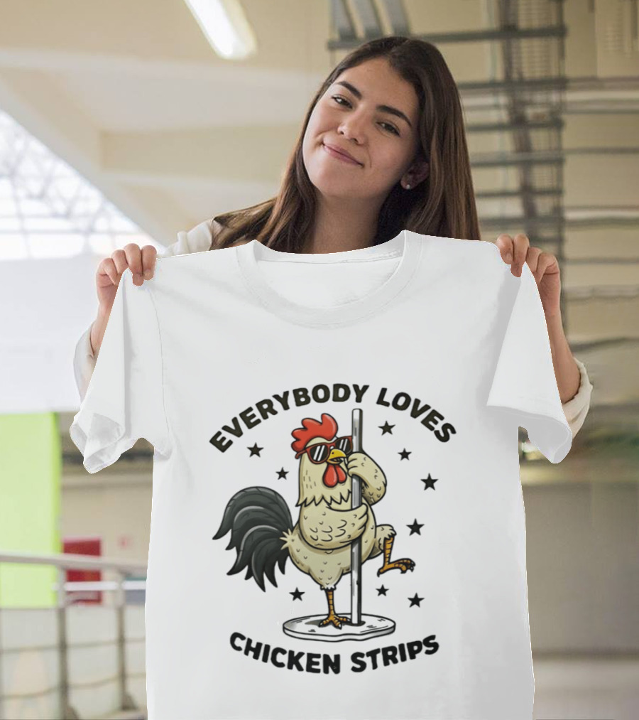 Everybody Loves Chicken Strips Funny Pole Dancing Chicken T-Shirt