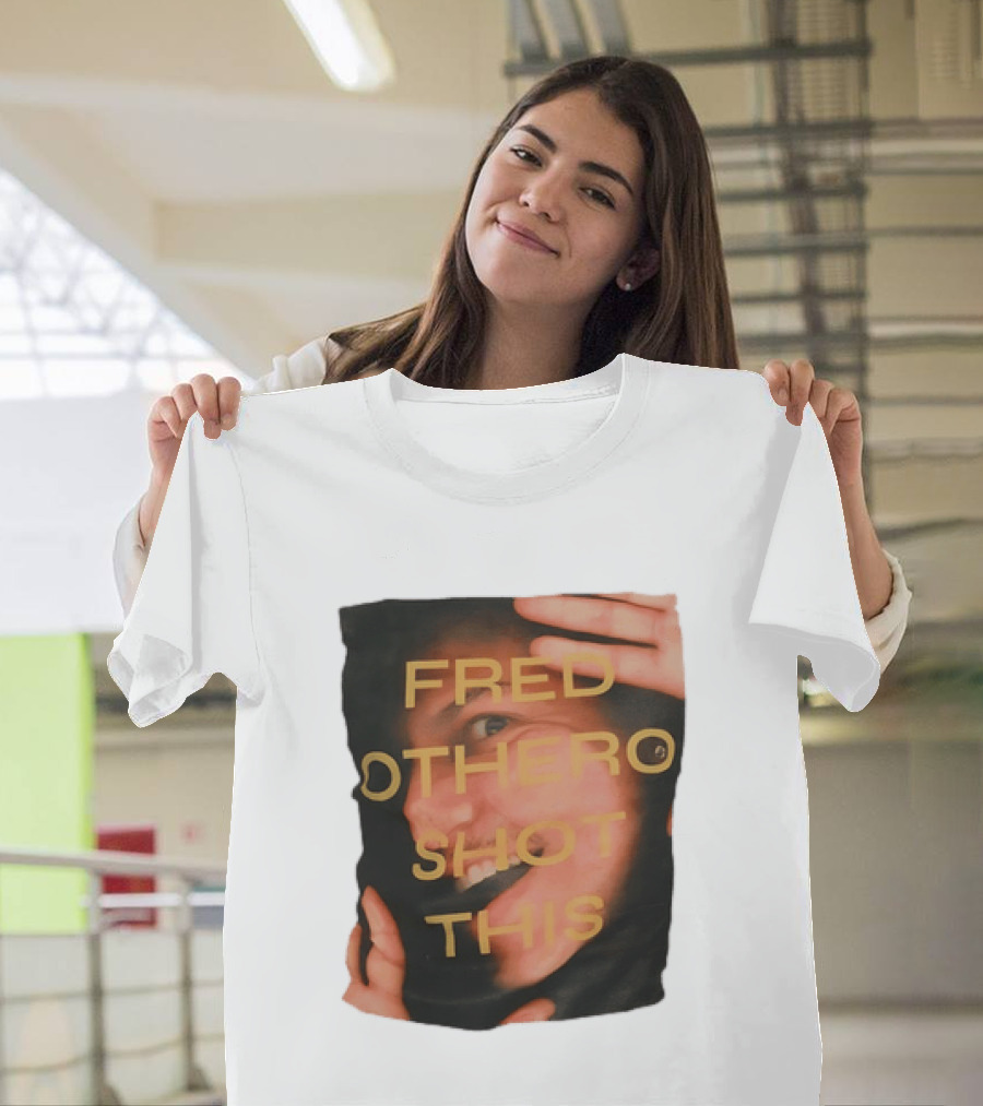 Fred OTHERO Shot This Bold Artistic Expression T-Shirt