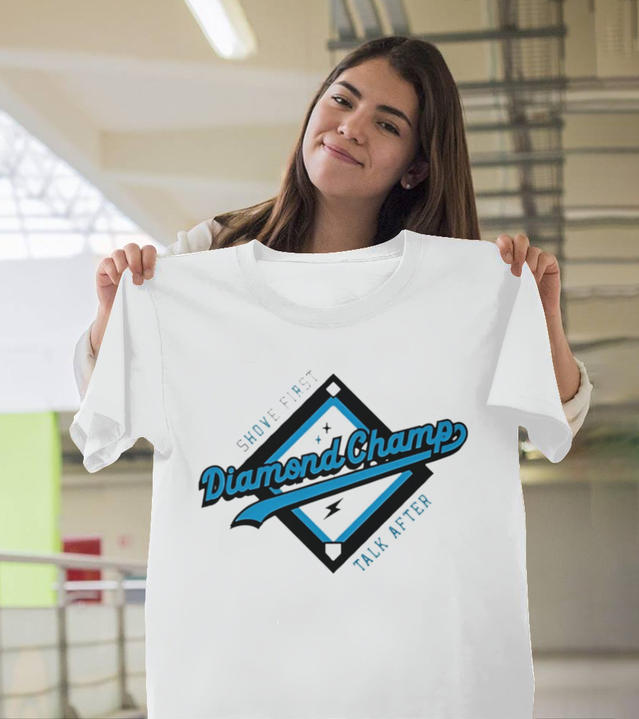 Shove First Talk After Diamond Champ Baseball T-Shirt