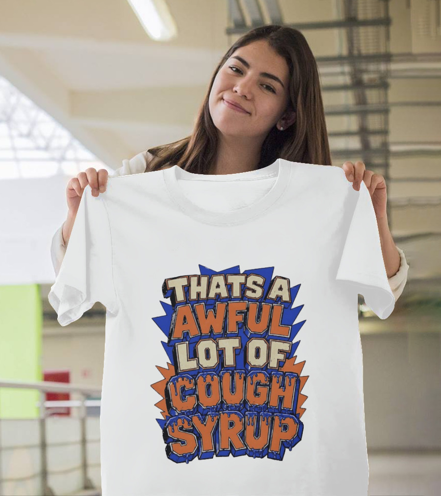 THATS A AWFUL LOT OF COUGH SYRUP Comic Burst T-Shirt