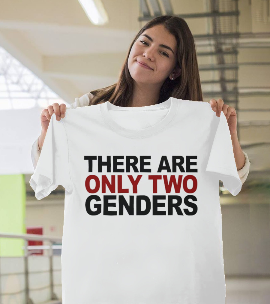 There Are Only Two Genders T-Shirt