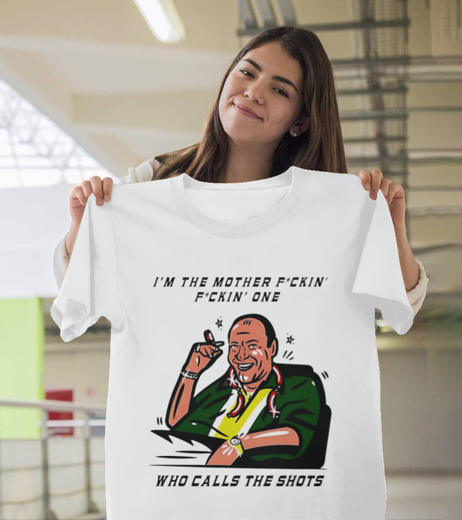 I'm The Mother F*ckin' One Who Calls The Shots Tony Soprano Ranking Boss T-Shirt