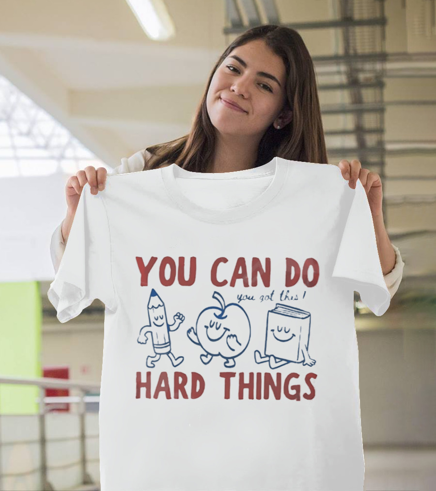 You Can Do Hard Things You Got This Pencil Apple Book Motivational Teacher T-Shirt