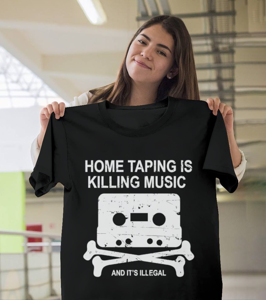 Home Taping Is Killing Music Cassette Skull And Bones It's Illegal T-Shirt